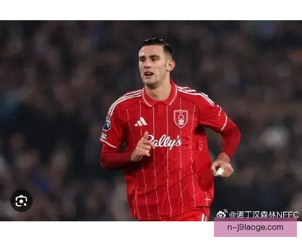 蒙铁尔租借诺丁汉森林未获买断未来去向成关注焦点